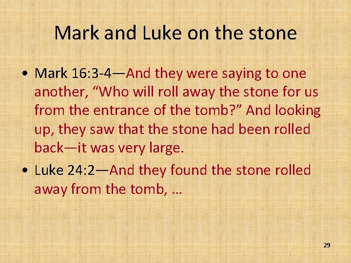 Mark and Luke on the stone • Mark 16: 3 -4—And they were saying