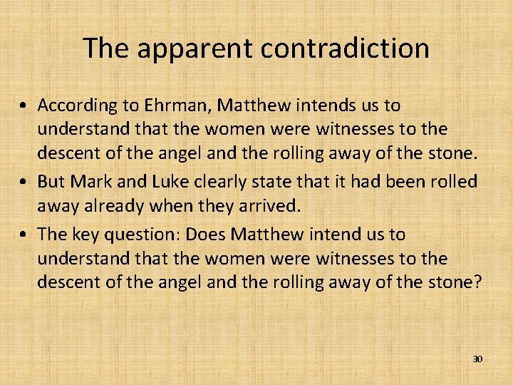 The apparent contradiction • According to Ehrman, Matthew intends us to understand that the