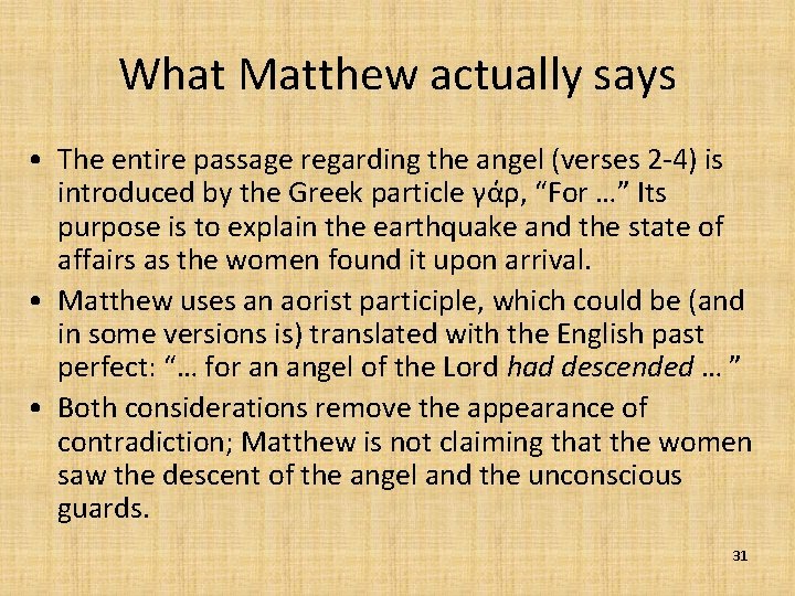 What Matthew actually says • The entire passage regarding the angel (verses 2 -4)