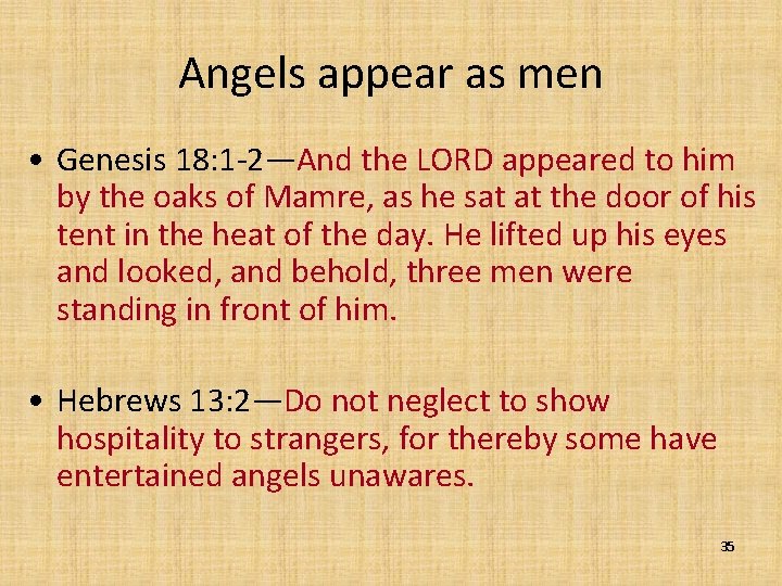 Angels appear as men • Genesis 18: 1 -2—And the LORD appeared to him