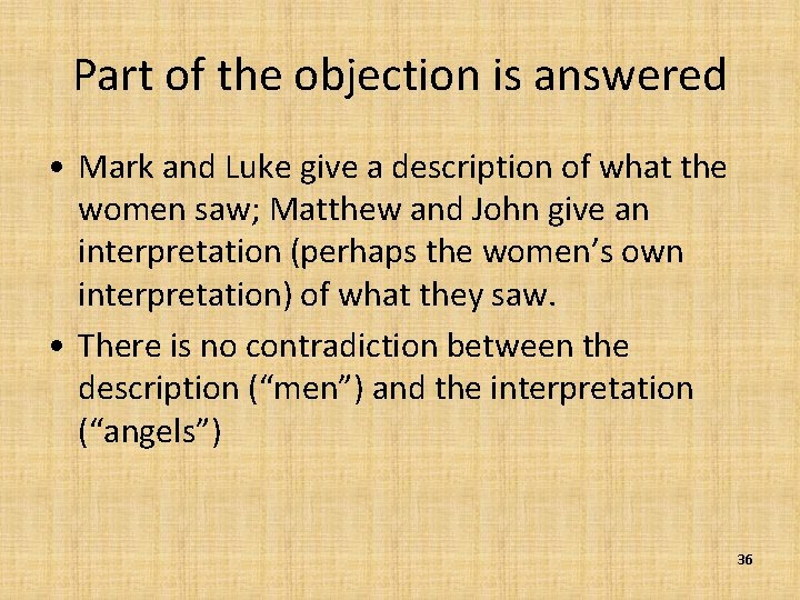 Part of the objection is answered • Mark and Luke give a description of