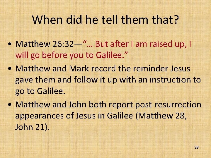 When did he tell them that? • Matthew 26: 32—“… But after I am