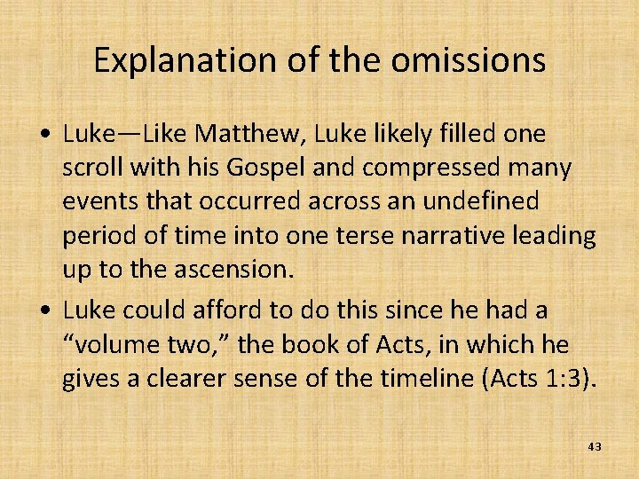 Explanation of the omissions • Luke—Like Matthew, Luke likely filled one scroll with his