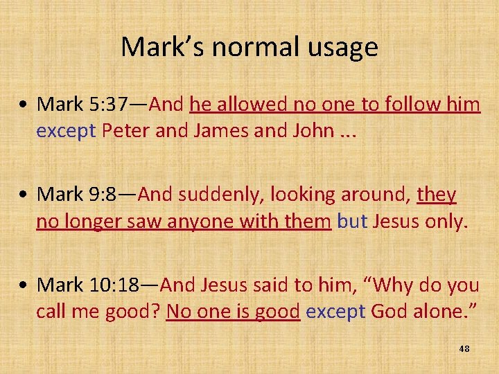 Mark’s normal usage • Mark 5: 37—And he allowed no one to follow him