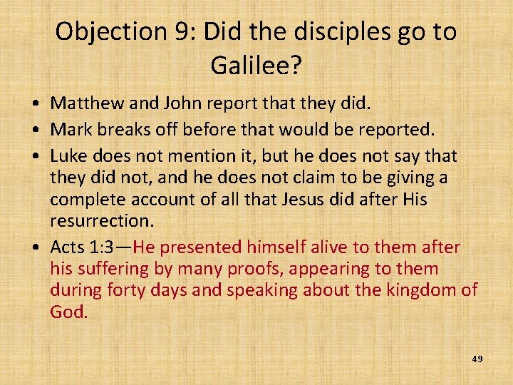 Objection 9: Did the disciples go to Galilee? • Matthew and John report that