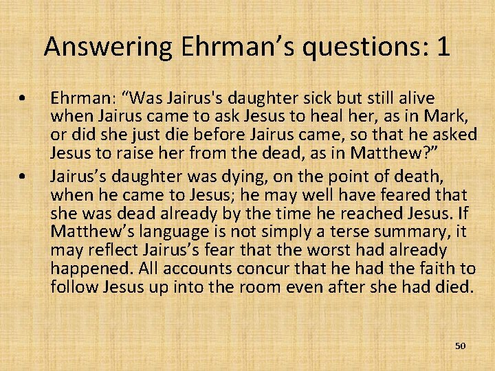 Answering Ehrman’s questions: 1 • • Ehrman: “Was Jairus's daughter sick but still alive