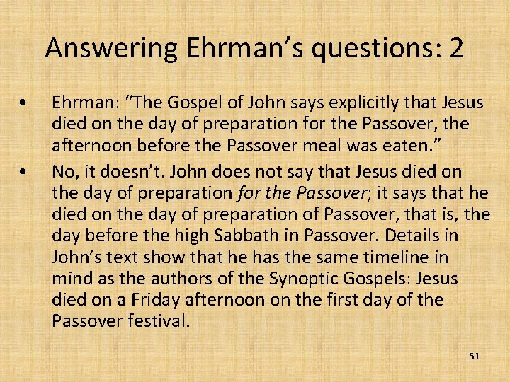 Answering Ehrman’s questions: 2 • • Ehrman: “The Gospel of John says explicitly that