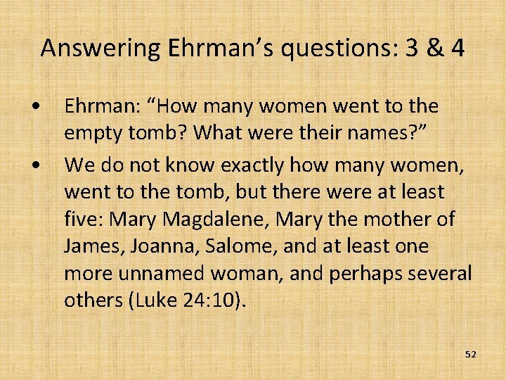 Answering Ehrman’s questions: 3 & 4 • Ehrman: “How many women went to the