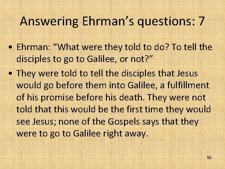 Answering Ehrman’s questions: 7 • Ehrman: “What were they told to do? To tell