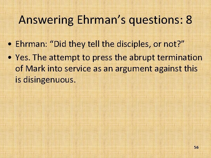 Answering Ehrman’s questions: 8 • Ehrman: “Did they tell the disciples, or not? ”