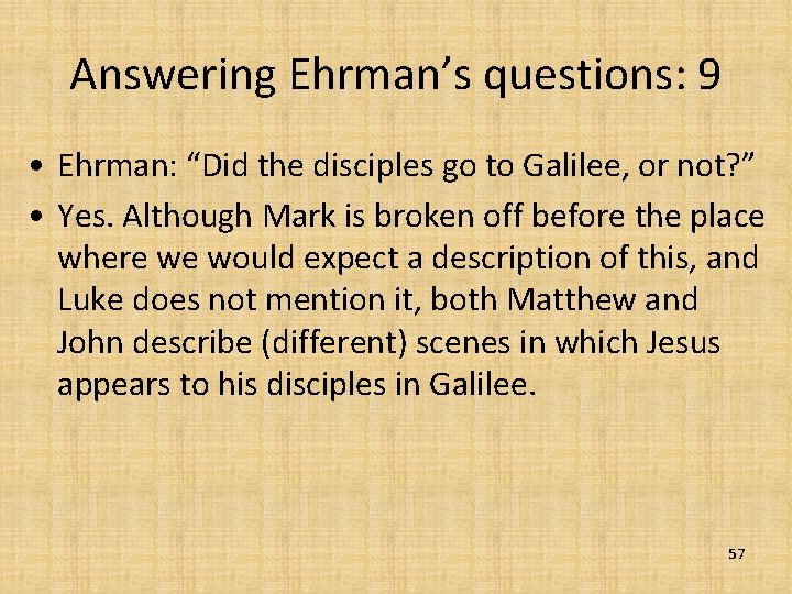 Answering Ehrman’s questions: 9 • Ehrman: “Did the disciples go to Galilee, or not?