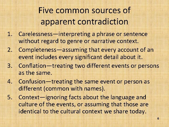 Five common sources of apparent contradiction 1. Carelessness—interpreting a phrase or sentence without regard