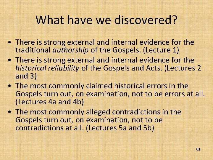 What have we discovered? • There is strong external and internal evidence for the