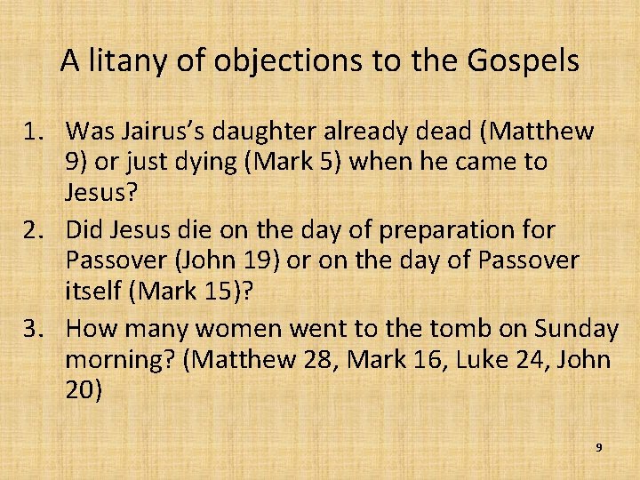 A litany of objections to the Gospels 1. Was Jairus’s daughter already dead (Matthew