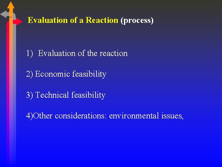 Evaluation of a Reaction (process) 1) Evaluation of the reaction 2) Economic feasibility 3)