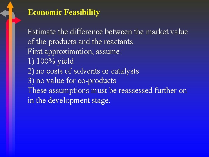 Economic Feasibility Estimate the difference between the market value of the products and the