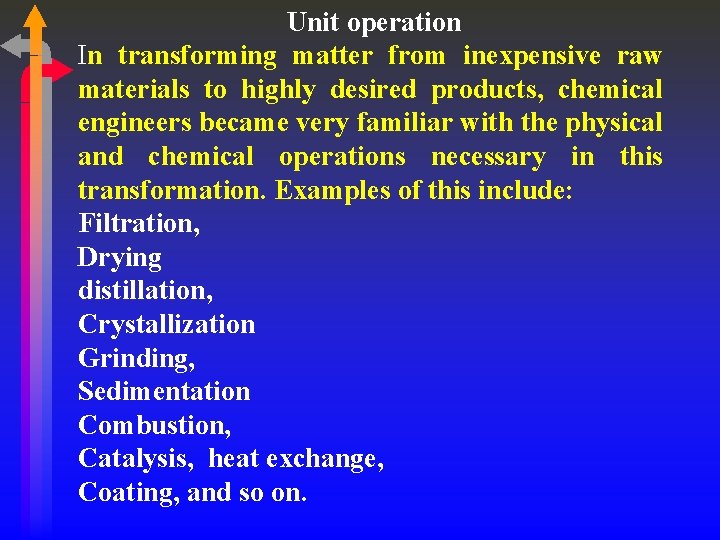 Unit operation In transforming matter from inexpensive raw materials to highly desired products, chemical