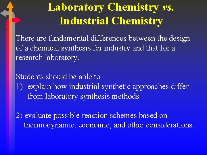 Laboratory Chemistry vs. Industrial Chemistry There are fundamental differences between the design of a