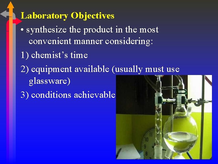 Laboratory Objectives • synthesize the product in the most convenient manner considering: 1) chemist’s
