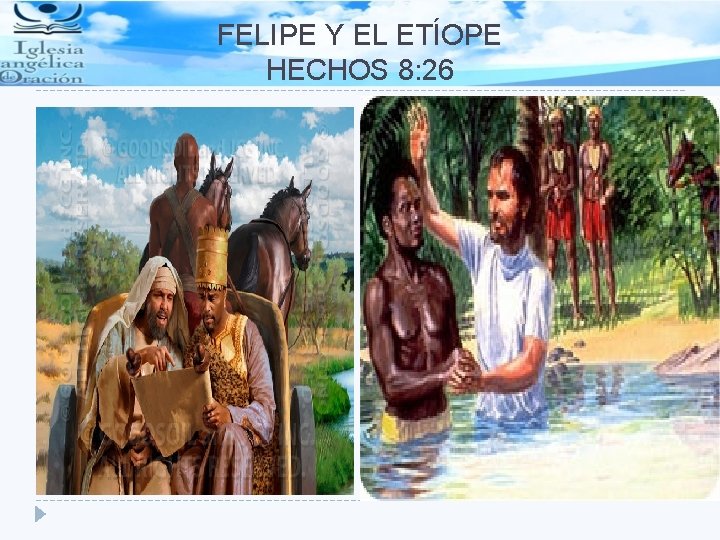 FELIPE Y EL ETÍOPE HECHOS 8: 26 