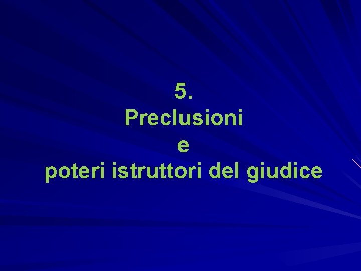 5. Preclusioni e poteri istruttori del giudice 