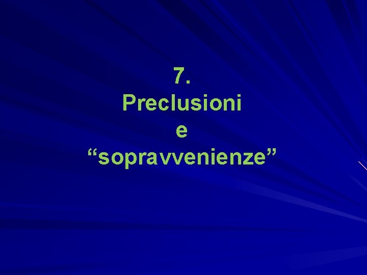 7. Preclusioni e “sopravvenienze” 