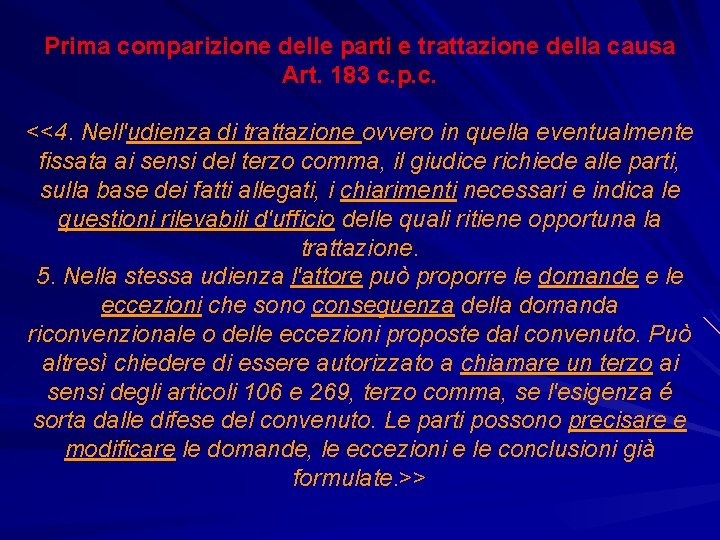 Prima comparizione delle parti e trattazione della causa Art. 183 c. p. c. <<4.