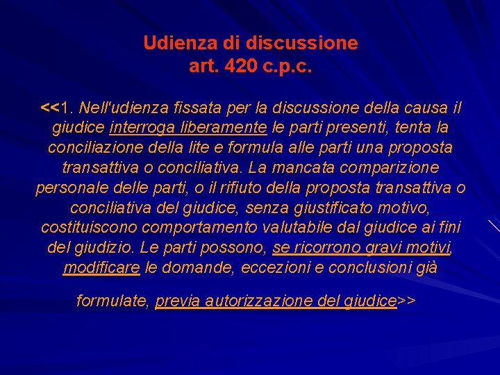 Udienza di discussione art. 420 c. p. c. <<1. Nell'udienza fissata per la discussione
