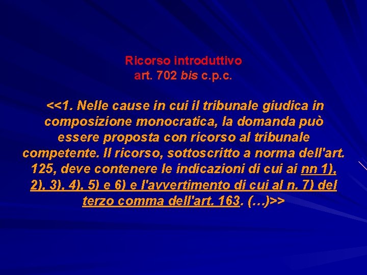 Ricorso introduttivo art. 702 bis c. p. c. <<1. Nelle cause in cui il