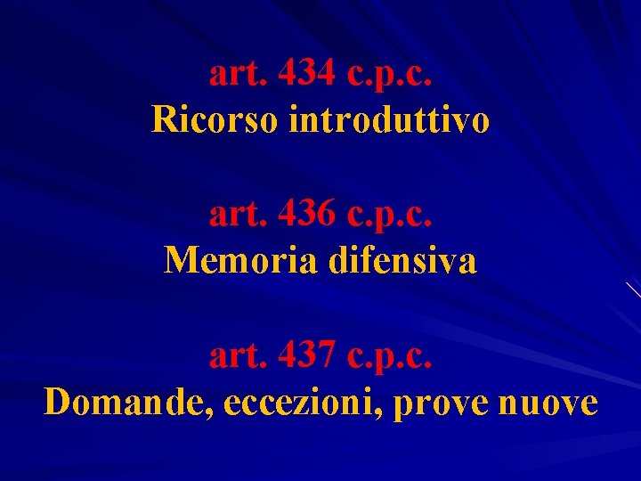 art. 434 c. p. c. Ricorso introduttivo art. 436 c. p. c. Memoria difensiva