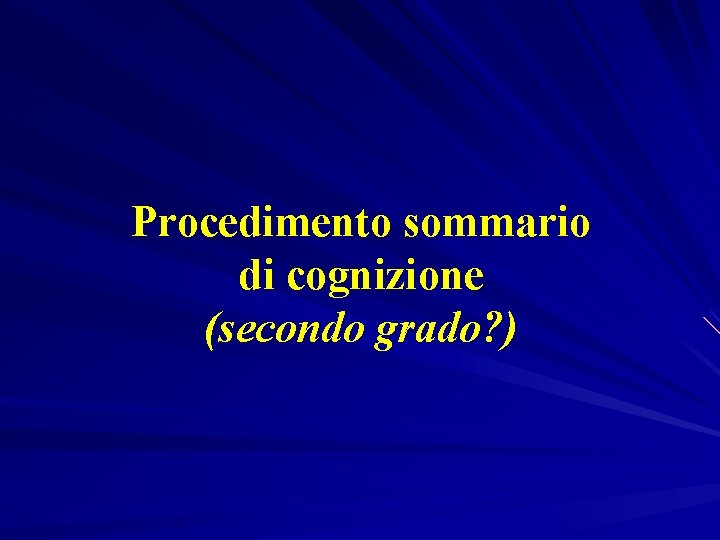 Procedimento sommario di cognizione (secondo grado? ) 