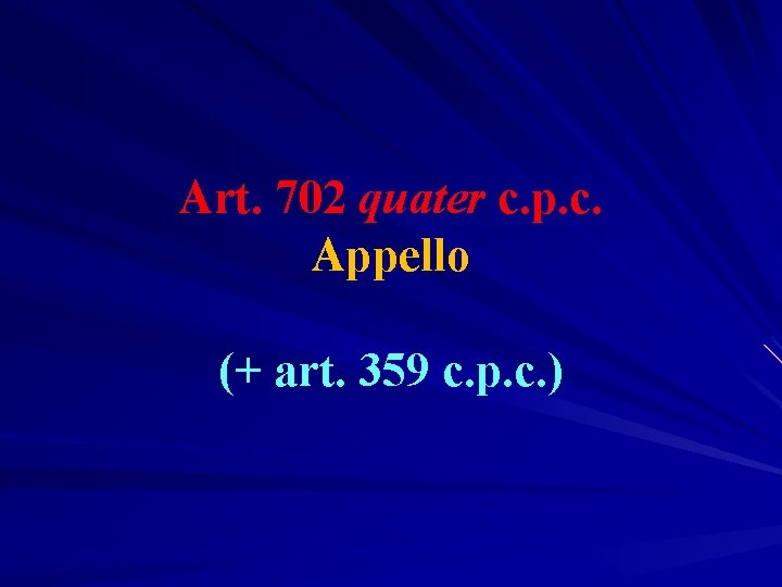 Art. 702 quater c. p. c. Appello (+ art. 359 c. p. c. )