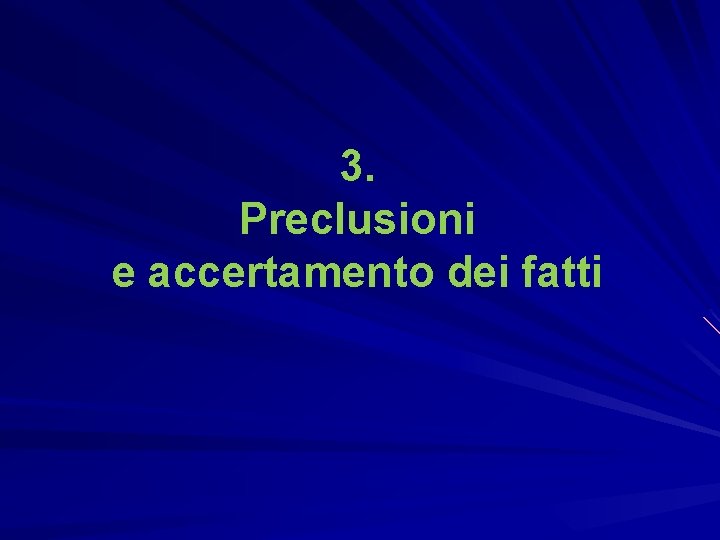 3. Preclusioni e accertamento dei fatti 