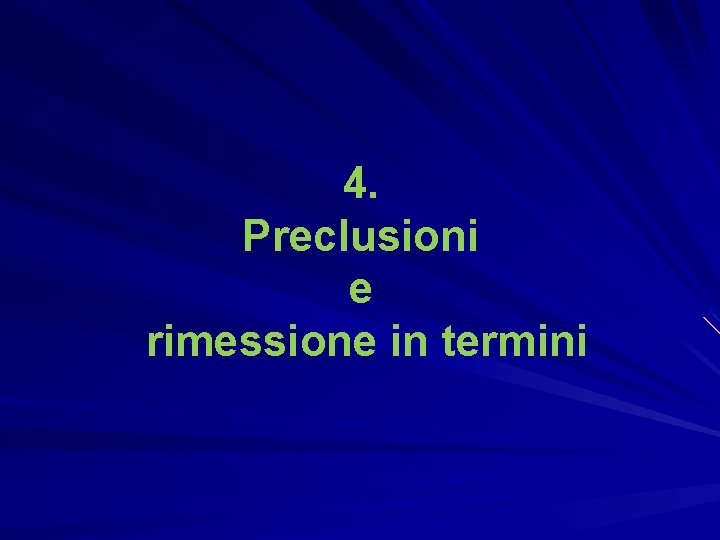 4. Preclusioni e rimessione in termini 