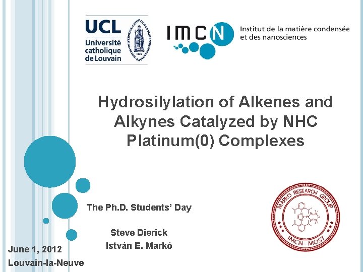 Hydrosilylation of Alkenes and Alkynes Catalyzed by NHC Platinum(0) Complexes The Ph. D. Students’
