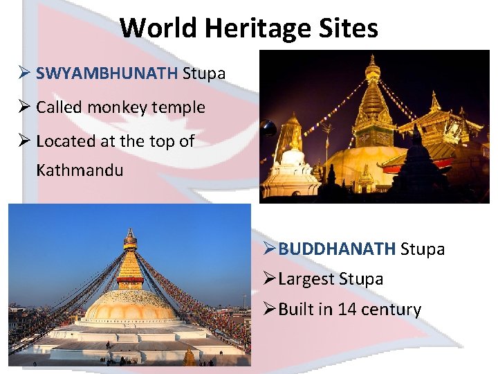 World Heritage Sites Ø SWYAMBHUNATH Stupa Ø Called monkey temple Ø Located at the