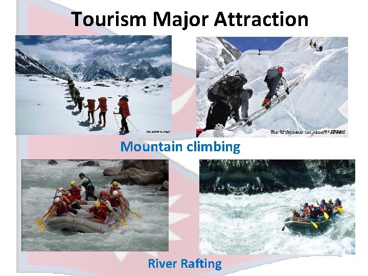 Tourism Major Attraction Mountain climbing River Rafting 