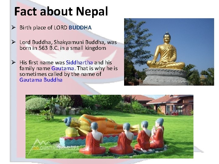 Fact about Nepal Ø Birth place of LORD BUDDHA Ø Lord Buddha, Shakyamuni Buddha,