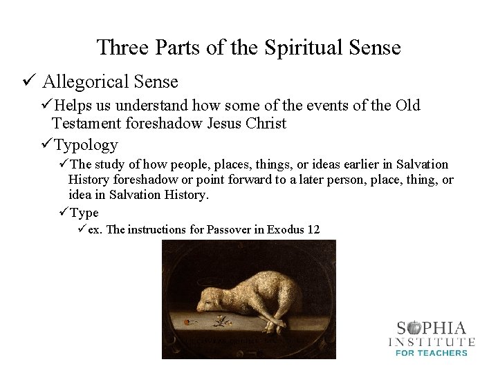 Three Parts of the Spiritual Sense ü Allegorical Sense üHelps us understand how some