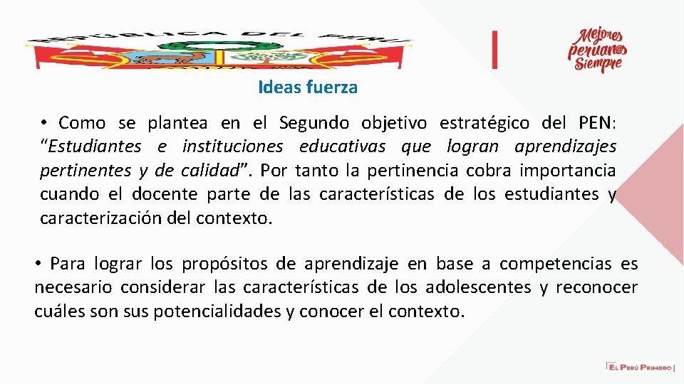 Ideas fuerza • Como se plantea en el Segundo objetivo estratégico del PEN: “Estudiantes