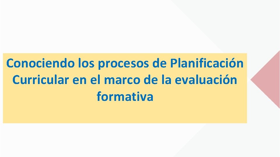 Conociendo los procesos de Planificación Curricular en el marco de la evaluación formativa 