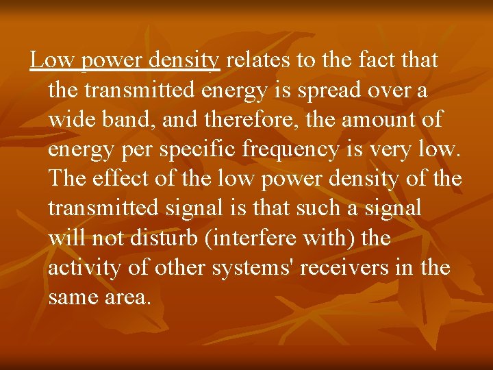 Low power density relates to the fact that the transmitted energy is spread over