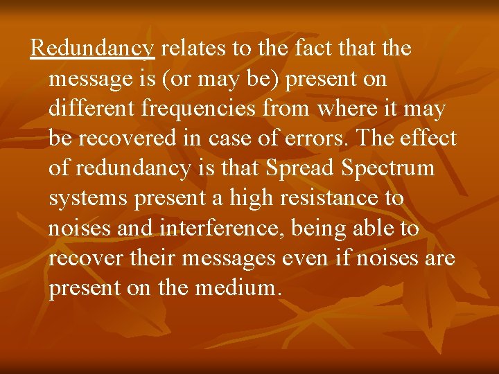 Redundancy relates to the fact that the message is (or may be) present on