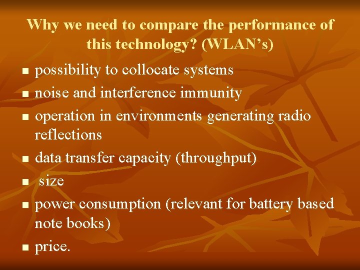 Why we need to compare the performance of this technology? (WLAN’s) n n n