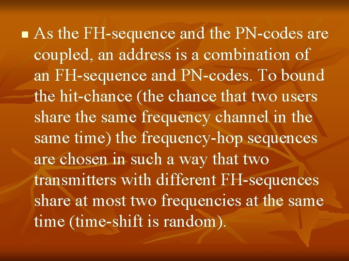 n As the FH-sequence and the PN-codes are coupled, an address is a combination