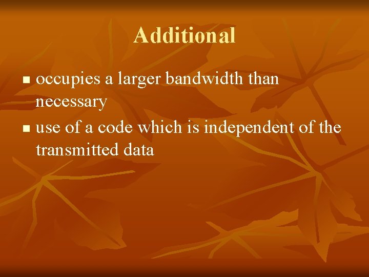 Additional occupies a larger bandwidth than necessary n use of a code which is