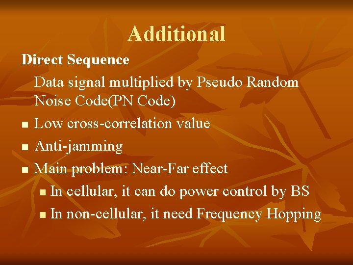 Additional Direct Sequence Data signal multiplied by Pseudo Random Noise Code(PN Code) n Low