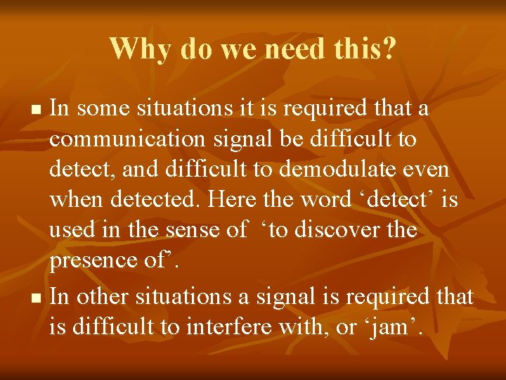 Why do we need this? In some situations it is required that a communication