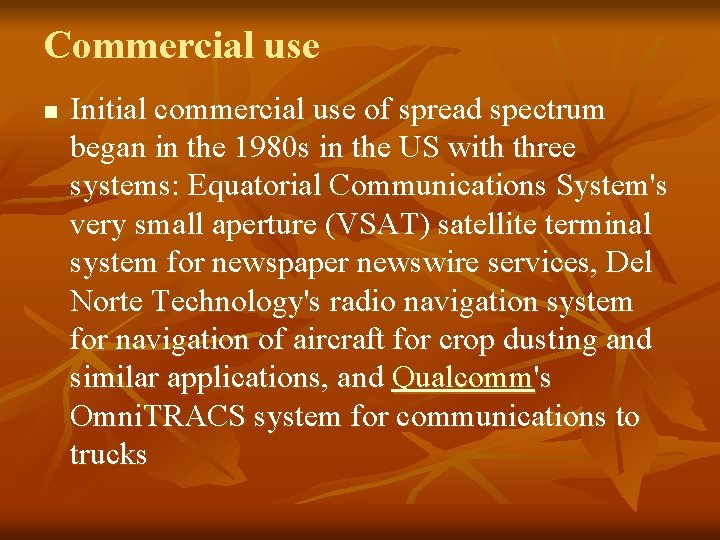 Commercial use n Initial commercial use of spread spectrum began in the 1980 s