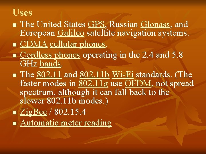 Uses n n n The United States GPS, Russian Glonass, and European Galileo satellite